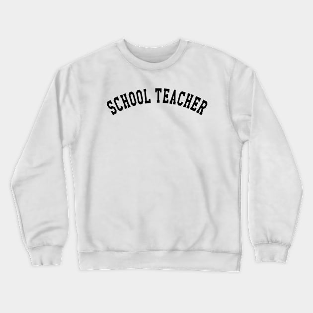 School Teacher Crewneck Sweatshirt by KC Happy Shop